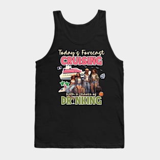 Today'S Forecast Cruising With A Chance Of Drinking Together Crusing Trip Tank Top